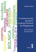 Cover: Grundwortschatz Bosnisch/Kroatisch/Serbisch f&uuml;r Pflegeberufe - Facultas