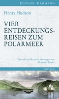 Cover: Vier Entdeckungsreisen zum Polarmeer - edition erdmann ein Imprint von Verlagshaus R&ouml;merweg