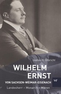 Bild: Wilhelm Ernst von Sachsen-Weimar-Eisenach - Weimarer Verlagsgesellschaft ein Imprint von Verlagshaus R&ouml;merweg