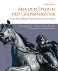 Cover: Auf den Spuren der Grossherz&ouml;ge von Sachsen-Weimar-Eisenach - Weimarer Verlagsgesellschaft ein Imprint von Verlagshaus R&ouml;merweg