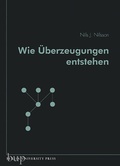 Cover: Wie &Uuml;berzeugungen entstehen - Berlin University Press ein Imprint von Verlagshaus R&ouml;merweg