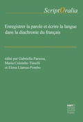 Cover: Enregistrer la parole et &eacute;crire la langue dans la diachronie du fran&ccedil;ais - Narr Francke Attempto