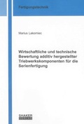 Cover: Wirtschaftliche und technische Bewertung additiv hergestellter Triebwerkskomponenten f&uuml;r die Serienfertigung - Shaker