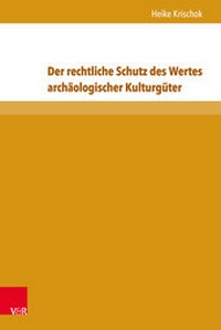 Abbildung von: Der rechtliche Schutz des Wertes archäologischer Kulturgüter - V&R unipress