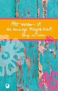Cover: Alt werden ist die einzige M&ouml;glichkeit, lange zu leben - Verlag am Eschbach