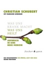 Cover: Was uns krank macht - Was uns heilt - Fischer & Gann
