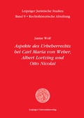 Cover: Aspekte des Urheberrechts bei Carl Maria von Weber, Albert Lortzing und Otto Nicolai - Leipziger Uni-Vlg