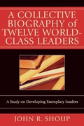 Cover: A Collective Biography of Twelve World-Class Leaders - University Press of America