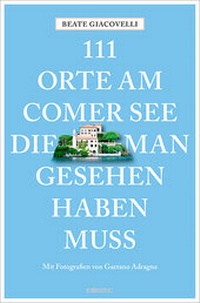Abbildung von: 111 Orte am Comer See, die man gesehen haben muss - Emons Verlag