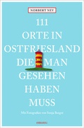 Cover: 111 Orte in Ostfriesland, die man gesehen haben muss - Emons Verlag