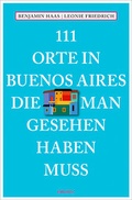 Cover: 111 Orte in Buenos Aires, die man gesehen haben muss - Emons Verlag