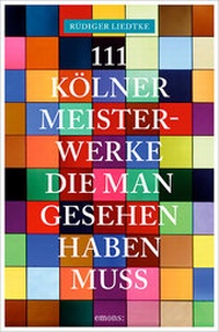 Abbildung von: 111 Kölner Meisterwerke, die man gesehen haben muss - Emons Verlag