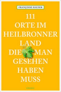 Abbildung von: 111 Orte im Heilbronner Land, die man gesehen haben muss - Emons Verlag