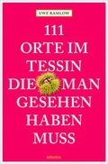 Cover: 111 Orte im Tessin, die man gesehen haben muss - Emons Verlag
