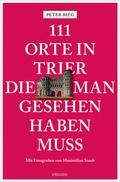 Cover: 111 Orte in Trier, die man gesehen haben muss - Emons Verlag