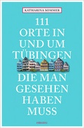 Cover: 111 Orte in T&uuml;bingen, die man gesehen haben muss - Emons Verlag