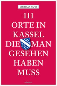 Abbildung von: 111 Orte in Kassel, die man gesehen haben muss - Emons Verlag