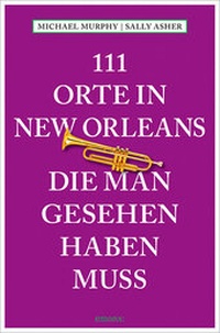 Abbildung von: 111 Orte in New Orleans, die man gesehen haben muss - Emons Verlag