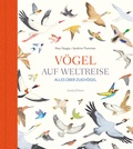 Cover: V&ouml;gel auf Weltreise - Verlagshaus Jacoby & Stuart