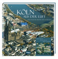 Abbildung von: Köln aus der Luft - Regionalia Verlag