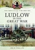 Cover: Ludlow in the Great War - Pen & Sword Military