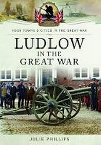 Enlarge image Cover: Ludlow in the Great War - Pen & Sword Military