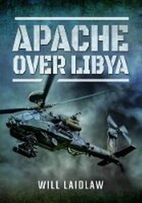 Enlarge image Cover: Apache Over Libya - Pen & Sword Aviation