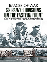 Enlarge image Cover: SS Panzer Divisions on the Eastern Front - Pen & Sword Military