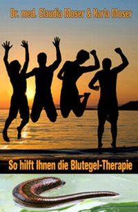 Abbildung von: So hilft Ihnen die Blutegeltherapie / So hilft Ihnen die Blutegel-Therapie - AnamCaraHaus von Asenhain Verlag