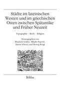 Cover: St&auml;dte im lateinischen Westen und im griechischen Osten zwischen Sp&auml;tantike und Fr&uuml;her Neuzeit - B&ouml;hlau
