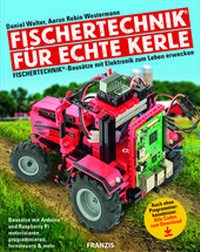 Abbildung von: fischertechnik® für echte Kerle - FRANZIS GmbH