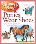 Cover: I Wonder Why Ponies Wear Shoes - Kingfisher Books Ltd