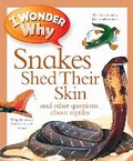 Cover: I Wonder Why Snakes Shed Their Skin - Kingfisher Books Ltd