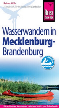 Abbildung von: Reise Know-How Mecklenburg / Brandenburg: Wasserwandern Die 20 schönsten Kanutouren zwischen Müritz und Schorfheide - Reise Know-How Verlag Peter Rump GmbH