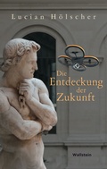 Cover: Die Entdeckung der Zukunft - Wallstein
