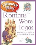 Cover: I Wonder Why Romans Wore Togas - Kingfisher Books Ltd