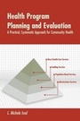 Cover: Health Program Planning and Evaluation: A Practical, Systematic Approach for Community Health - Jones and Bartlett Publishers, Inc