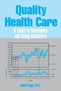 Cover: Quality Health Care: A Guide to Developing and Using Indicators - Jones and Bartlett Publishers, Inc