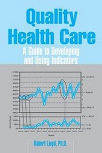 Enlarge image Cover: Quality Health Care: A Guide to Developing and Using Indicators - Jones and Bartlett Publishers, Inc