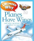 Cover: I Wonder Why Planes Have Wings - Kingfisher Books Ltd