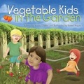 Cover: Vegetable Kids in the Garden - Teal Publishing