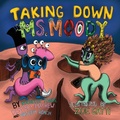 Cover: Taking Down Ms. Moody - Shout Mouse Press, Inc.