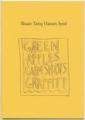 Cover: Shaan Tariq Hassan Syed: Green Apples, Cum Shots, Graffiti 2015 - noshowspace