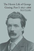Cover: The Heroic Life of George Gissing, Part I - Routledge