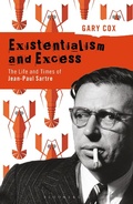 Cover: Existentialism and Excess: The Life and Times of Jean-Paul Sartre - Bloomsbury Academic