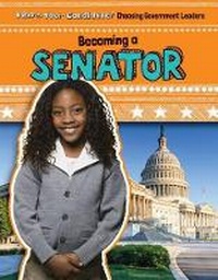 Enlarge image Cover: Becoming a Senator - Gareth Stevens Publishing