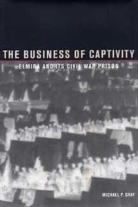 Enlarge image Cover: The Business of Captivity - Kent State University Press