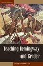 Cover: Teaching Hemingway and Gender - Kent State University Press