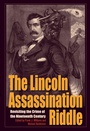 Cover: The Lincoln Assassination Riddle - Kent State University Press