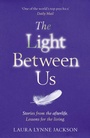 Cover: The Light Between Us - Arrow Books Ltd
